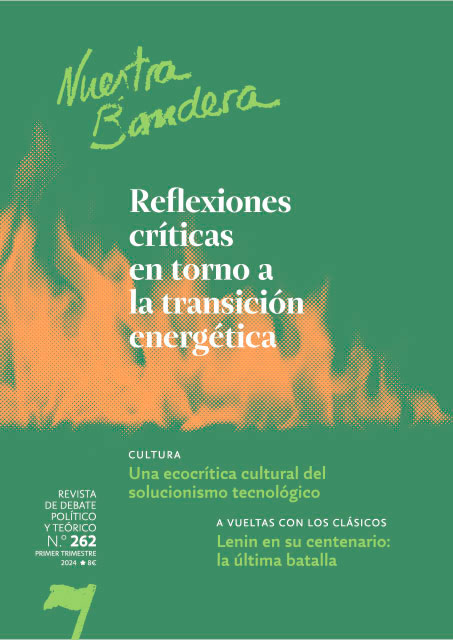 REFLEXIONES CRÍTICAS EN TORNO A LA TRANSICIÓN ENERGÉTICA Nuestra Bandera. Revista de Debate Político y Teórico. y Político nº 262. Primer trimestre 2024