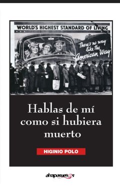 Novela de Higinio Polo: "Hablas de mi como si hubera muerto", editorial Atrapasueños