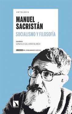 ANTOLOGÍA SOCIALISMO Y FILOSOFÍA. MANUEL SACRISTÁN. Edición de Gonzalo Gallardo Blanco Editorial Catarata, 2025