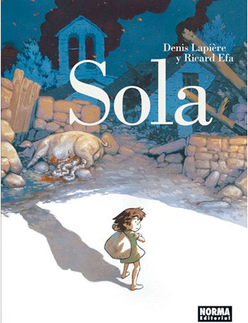 “Sola”, publicado por Norma Editorial, con guion de Denis Lapière y dibujos de Ricard Efa