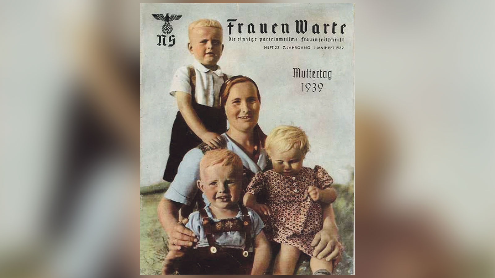 Portada del Día de la Madre, 1939, de la revista alemana “Frauen Warte” (la guardia de las mujeres), difusora de los roles nazis sobre la mujer.