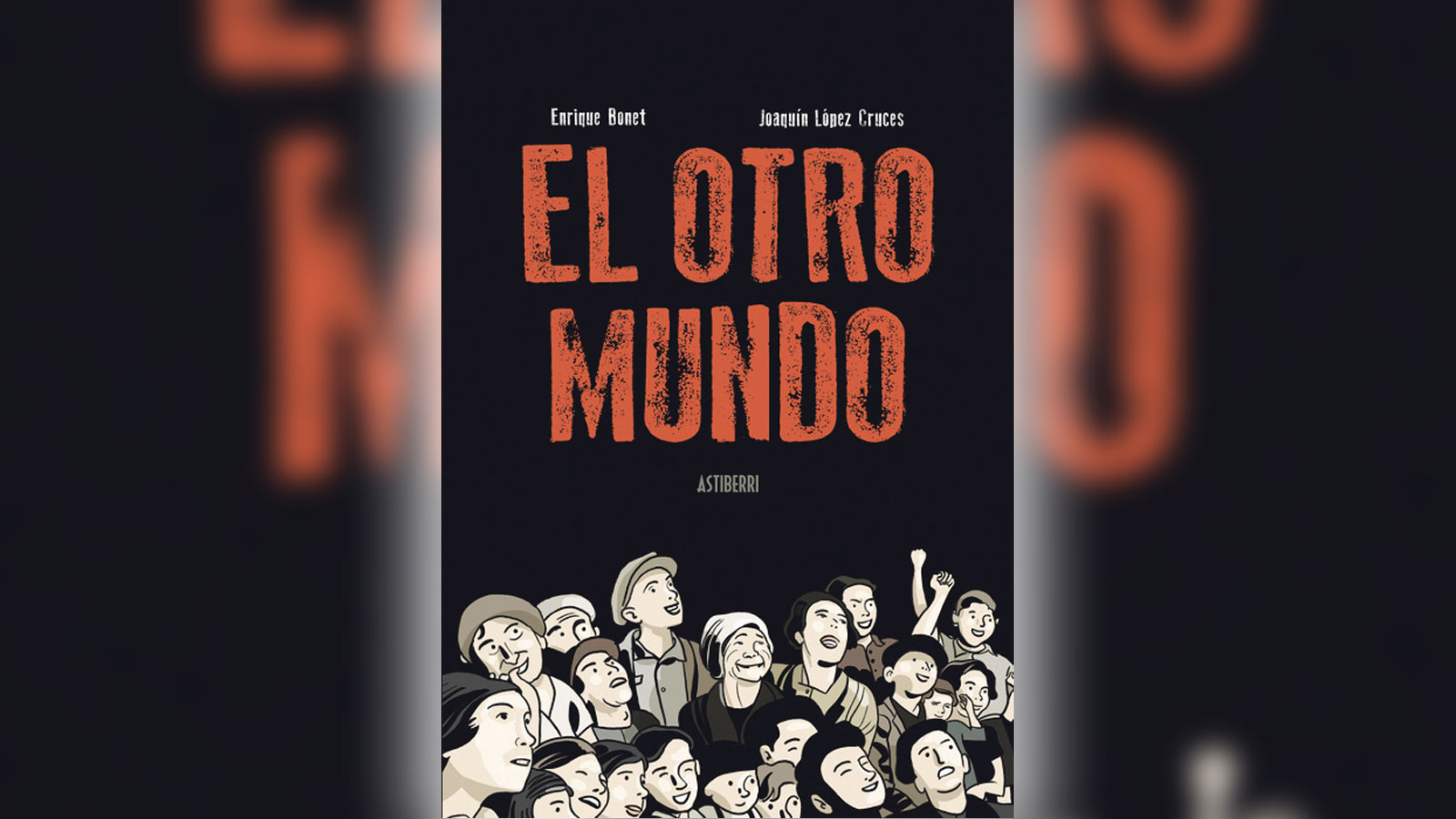 Cómic: "EL OTRO MUNDO". Enrique Bonet / Joaquín López Cruces Astiberri ediciones, 2025