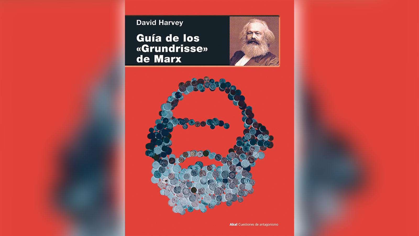 “Guía de los ‘Grundisse’ de Marx” (AKAL, 2025), de David Harvey