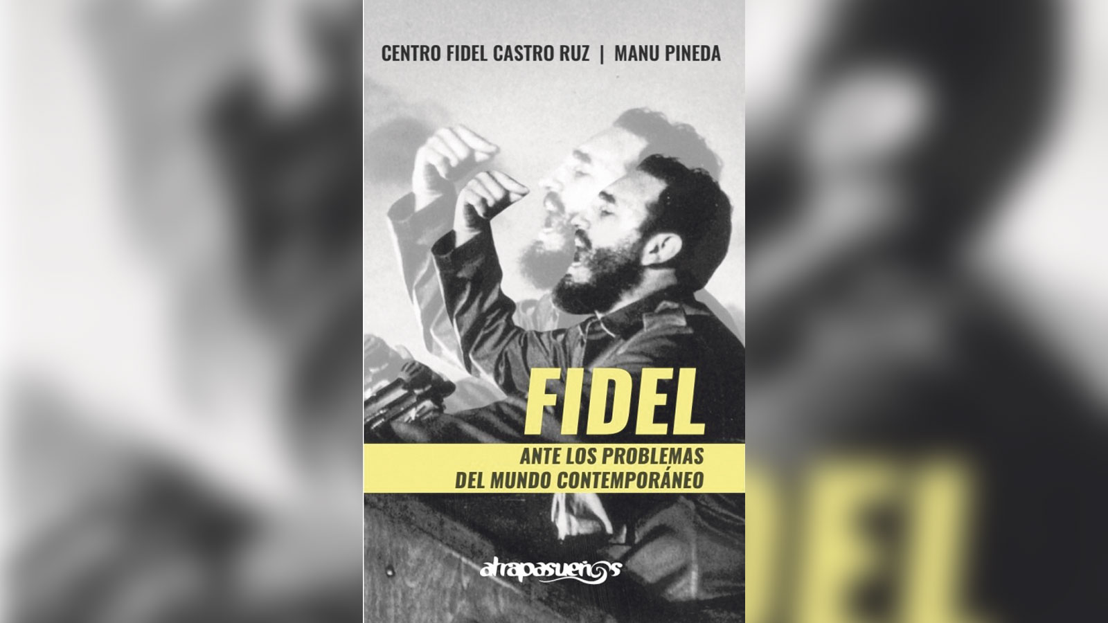"Fidel ante los problemas del mundo contemporáneo. Discursos 1959-2016". Edición del Centro Fidel Castro Ruz y Manu Pineda. Sevilla: Editorial Atrapasueños, 2024. 761 páginas. ISBN: 978-84-127374-5-5.