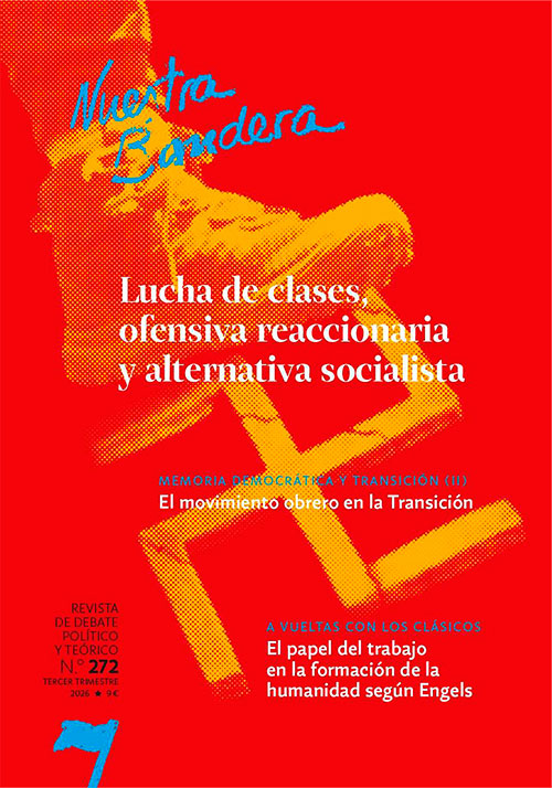 Nuestra Bandera nº 272. tercer trimestre 2026: "Luchas de claes, ofensiva reaccionaria y alternativa socialista"
